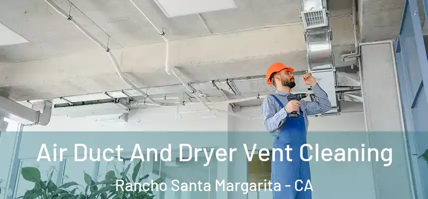 Air Duct And Dryer Vent Cleaning Rancho Santa Margarita - CA