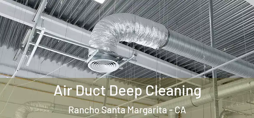  Air Duct Deep Cleaning Rancho Santa Margarita - CA