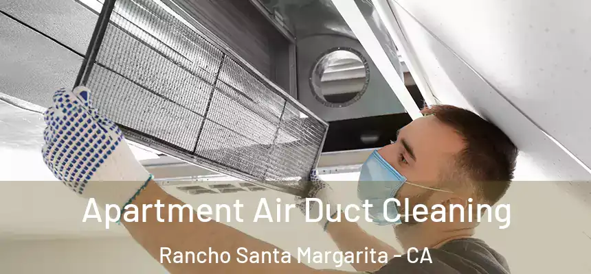  Apartment Air Duct Cleaning Rancho Santa Margarita - CA