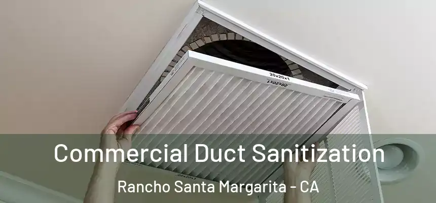 Commercial Duct Sanitization Rancho Santa Margarita - CA