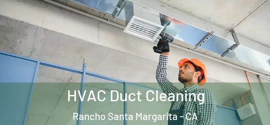  HVAC Duct Cleaning Rancho Santa Margarita - CA