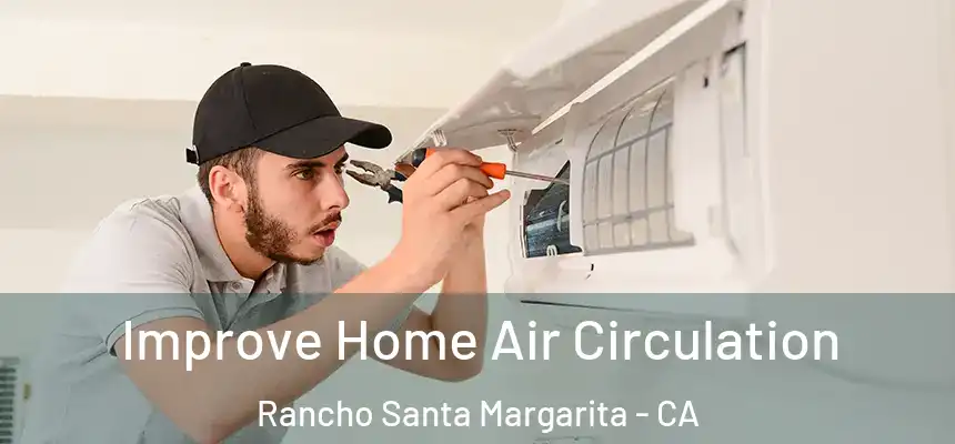  Improve Home Air Circulation Rancho Santa Margarita - CA