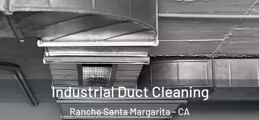  Industrial Duct Cleaning Rancho Santa Margarita - CA